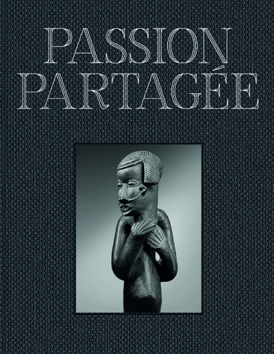 Picture of PASSION PARTAGÉE. Une collection d'art africain constituée au XXIe siècle