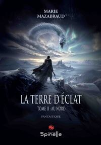 Picture of La terre d’éclat - Tome II : Au Nord