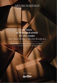 Image de Fiction, Autobiographie et Histoire chez Assia Djebar et Rachid Boudjedra