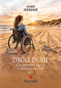 Image de Drôle de vie - L’accident qui a changé ma vie