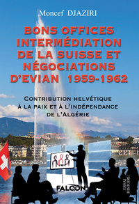 Image de Bons Offices Intermédiation de la Suisse et négociations d'Evian 1959-1962