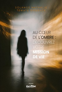 Picture of Au cœur de l'ombre : découvrez votre mission de vie