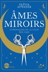 Picture of Ames miroirs - Chroniques de la cour des faës - tome 1