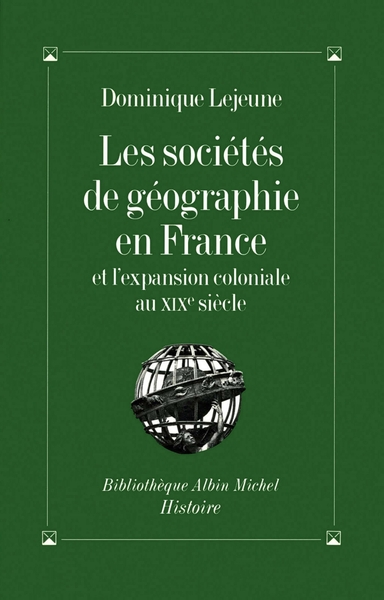 Picture of Les Sociétés de géographie en France et l'expansion coloniale au XIXe siècle