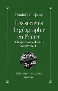 Picture of Les Sociétés de géographie en France et l'expansion coloniale au XIXe siècle