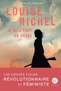 Picture of Louise Michel - Je suis tout en orage