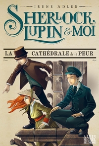 Image de Sherlock, Lupin & moi T4 La Cathédrale de la peur