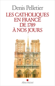 Image de Les Catholiques en France de 1789 à nos jours