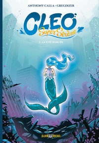 Image de Cléo Super Sirène - tome 2 - La Cité oubliée
