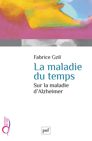 Image de La maladie du temps. Sur la maladie d'Alzheimer