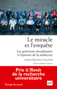 Image de Le miracle et l'enquête. Les guérisons inexpliquées à l'épreuve de la médecine