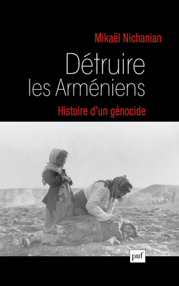 Image de Détruire les Arméniens. Histoire d'un génocide