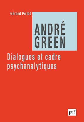 Picture of André Green. Dialogues et cadre psychanalytiques
