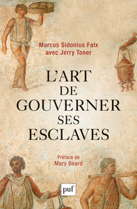 Picture of L'art de gouverner ses esclaves par Marcus Sidonius Falx