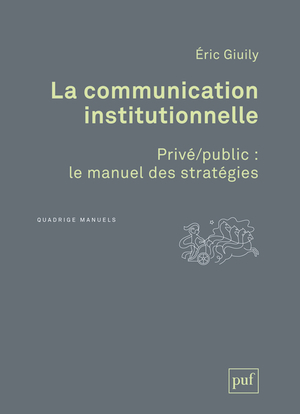 Image de La communication institutionnelle. Privé/public : le manuel des stratégies
