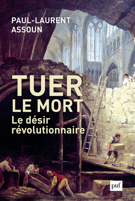 Image de Tuer le mort. Le désir révolutionnaire