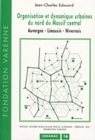 Image de Organisation et dynamique urbaines du nord du Massif central - Auvergne, Limousin, Nivernais