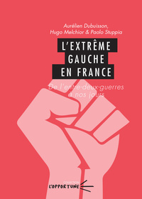 Picture of L'extrême gauche en France - de l'entre-deux-guerres à nos jours