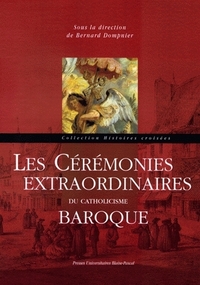Image de Les cérémonies extraordinaires du catholicisme baroque - [actes du colloque, Puy-en-Velay, octobre 2005]