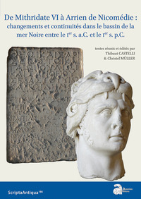 Picture of De Mithridate VI à Arrien de Nicomédie : changements et continuités dans le bassin de la mer Noire entre le Ier s. a.C. et le Ier s. p.C.