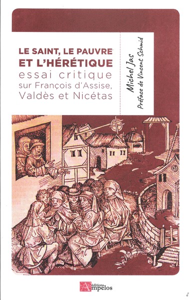 Picture of LE SAINT, LE PAUVRE ET L'HERETIQUE, essai critique sur François d'Assise, Valdès et Nicétas