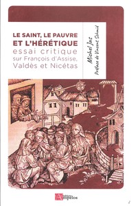 Picture of LE SAINT, LE PAUVRE ET L'HERETIQUE, essai critique sur François d'Assise, Valdès et Nicétas