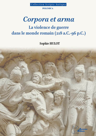 Picture of Corpora et arma. La violence de guerre dans le monde romain (218 a.C.-96 p.C.)