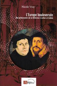 Image de L'EUROPE BOULEVERSEE, des précurseurs de la Réforme à Luther et Calvin
