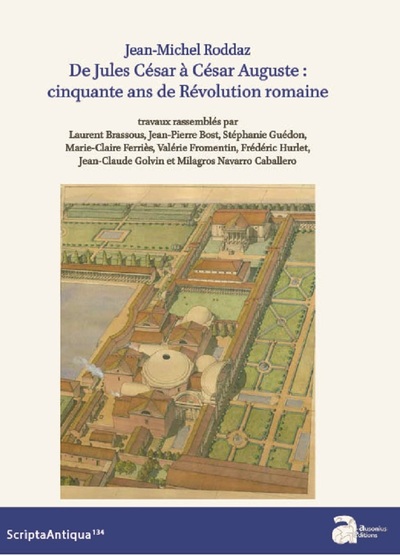 Picture of Jean-Michel Roddaz. De Jules César à César Auguste : cinquante ans de Révolution romaine