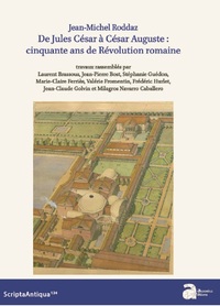 Picture of Jean-Michel Roddaz. De Jules César à César Auguste : cinquante ans de Révolution romaine