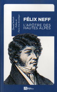 Image de FELIX NEFF POCHE L'apôtre des Hautes Alpes