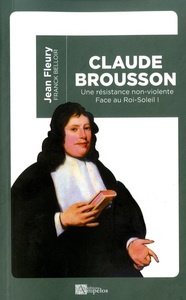 Image de CLAUDE BROUSSON Une résistance non-violente face au Roi-Soleil