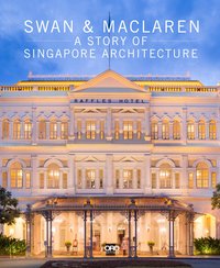 Picture of Swan and MacLaren A Story of Singapore Architecture /anglais