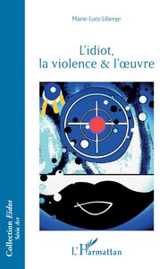 Picture of L’idiot, la violence & l’oeuvre