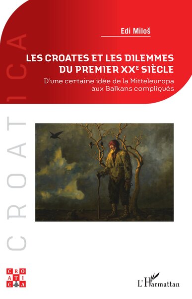 Image de Les Croates et les dilemmes du premier XXe siècle