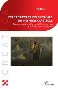 Image de Les Croates et les dilemmes du premier XXe siècle