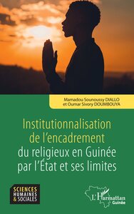 Image de Institutionnalisation de l’encadrement du religieux en Guinée par l’Etat et ses limites