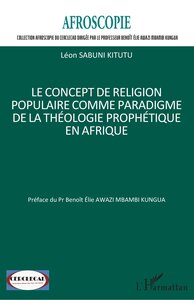 Image de Le concept de religion populaire comme paradigme de la théologie prophétique en Afrique
