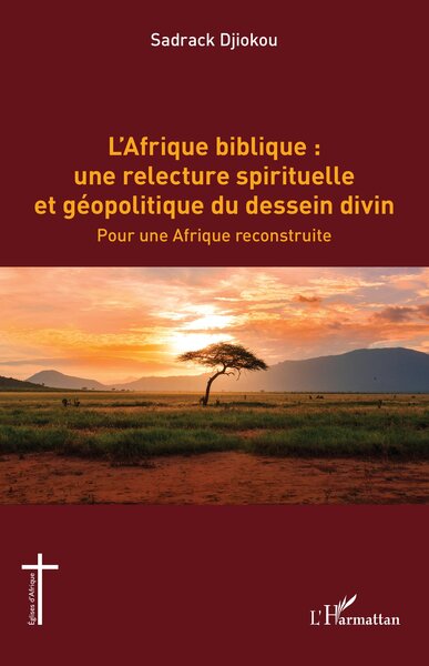 Picture of L’Afrique biblique : une relecture spirituelle et géopolitique du dessein divin
