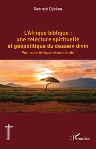 Picture of L’Afrique biblique : une relecture spirituelle et géopolitique du dessein divin