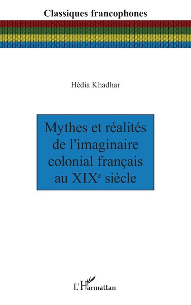 Image de Mythes et réalités de l’imaginaire colonial français au XIXe siècle