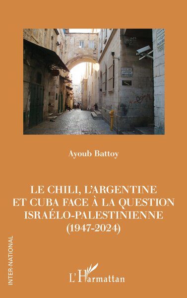 Image de Le Chili, l’Argentine et Cuba face à la question israélo-palestinienne (1947-2024)