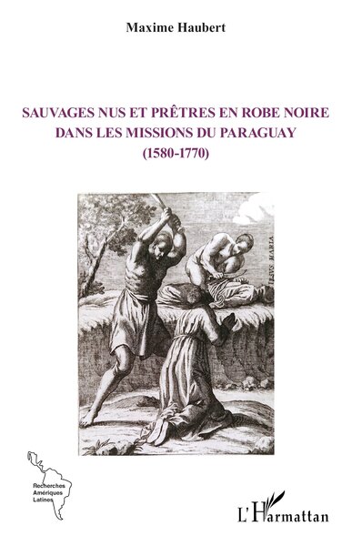 Image de Sauvages nus et prêtres en robe noire dans les missions du Paraguay (1580-1770)