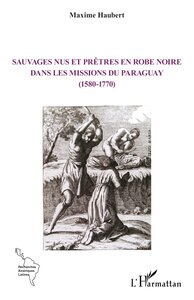 Image de Sauvages nus et prêtres en robe noire dans les missions du Paraguay (1580-1770)