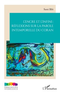 Picture of L’encre et l’infini : réflexions sur la parole intemporelle du Coran