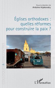 Picture of Églises orthodoxes : quelles réformes pour construire la paix ?