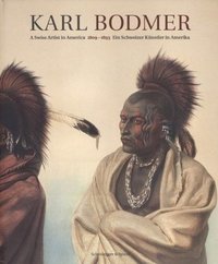 Picture of Karl Bodmer A Swiss Artist in America /anglais