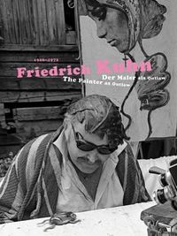 Picture of Friedrich Kuhn The Painter as Outlaw  1926-1972 /anglais/allemand