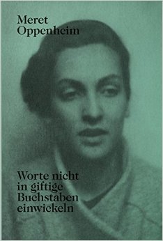 Picture of Meret Oppenheim Worte nicht in giftige Buchstaben einwickeln /allemand