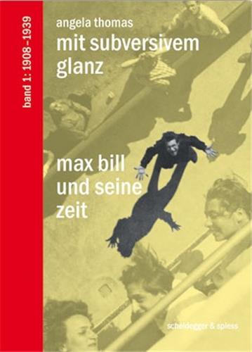 Picture of Max Bill und seine Zeit. Band 1: 1908-1939 Mit subversivem Glanz /allemand